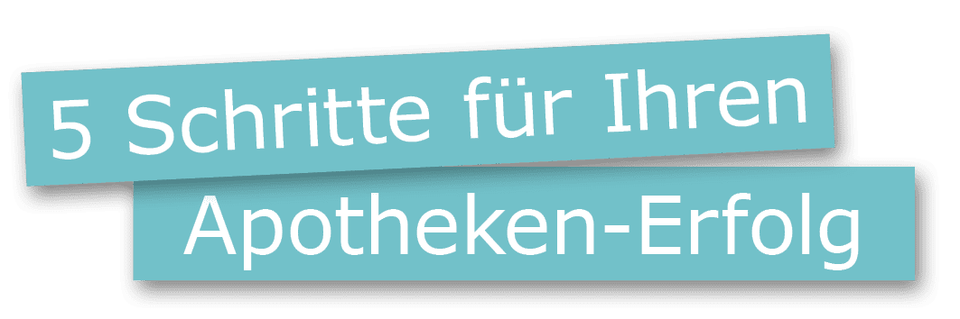 5 Schritte für Ihren Apotheken Erfolg