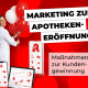 Marketing zur Apothekeneröffnung - Maßnahmen zur Kundengewinnung